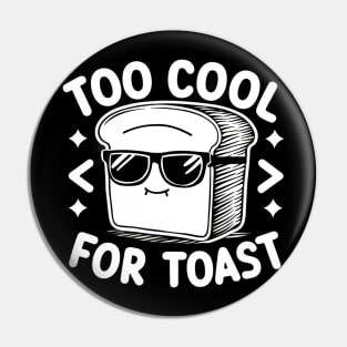 Too cool for toast Pin