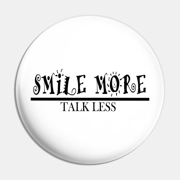 Smile More And Talk Less Pin by Journees