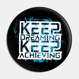 Keep Dreaming Keep Achieving Pin