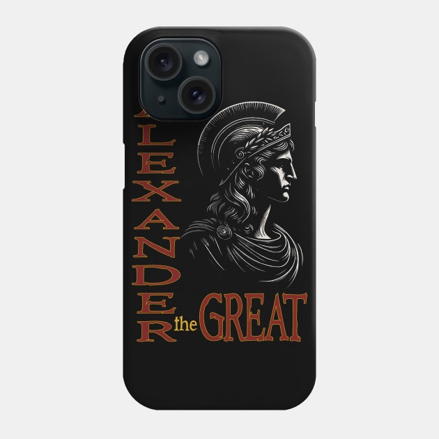 Alexander the Great: Make History in Style Phone Case by MetalByte