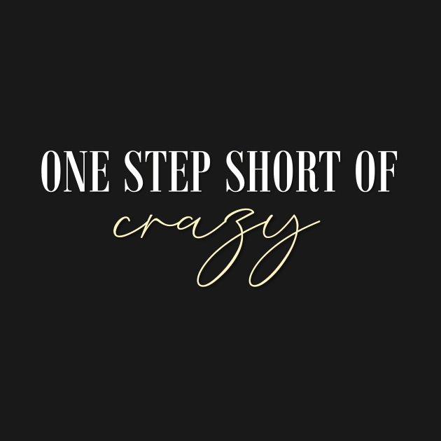 LIMITED EDITION: One Step Short of Crazy by National Treasure Hunt