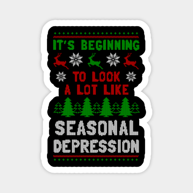 It's Beginning To Look A Lot Like Seasonal Depression Magnet by dumbshirts