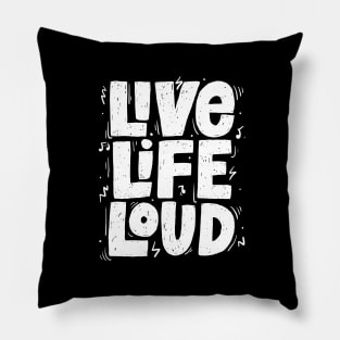 LIVE LIFE LOUD Pillow