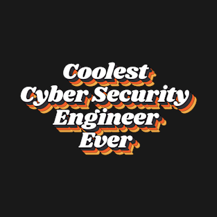 Coolest Cyber Security Engineer Ever T-Shirt