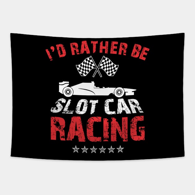 I'd Rather Be Slot Car Racing Tapestry by TeeShirt_Expressive