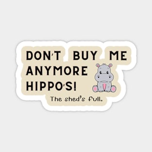 Don't buy me anymore Hippo's Magnet