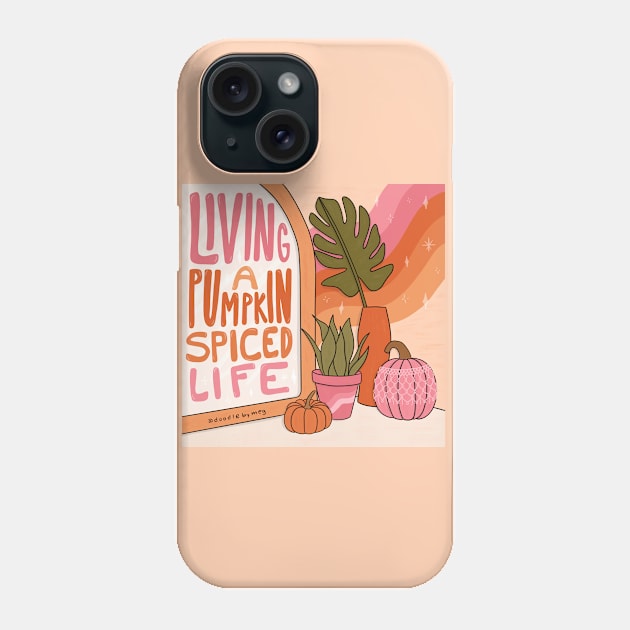 Pumpkin Spice Life Phone Case by Doodle by Meg