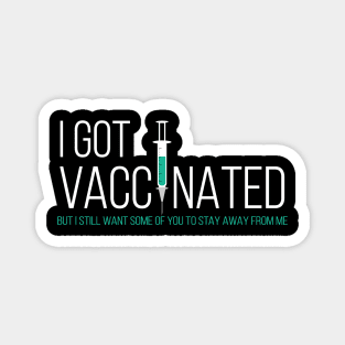 I Got My Vaccine Stay away from Me Funny Magnet