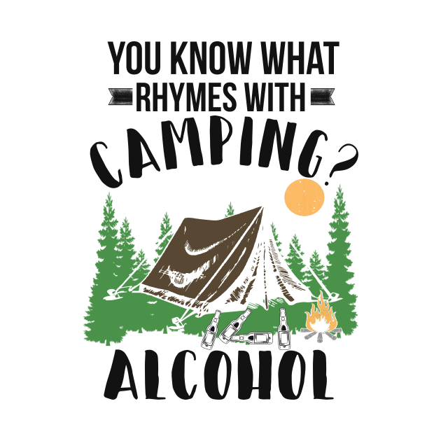 You Know What Rhymes With Camping Alcohol by jonetressie