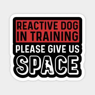 Reactive Dog In Training Please Give Us Space Magnet