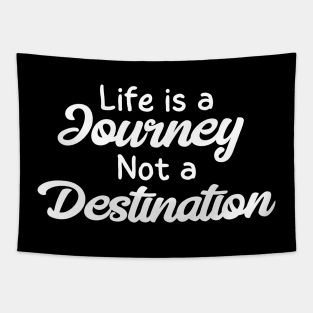 Life is a Journey, Not a Destination Tapestry
