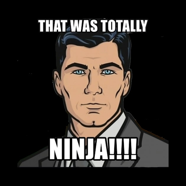 Archer - That was totally ninja!!! by ericsj11