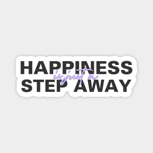 Happiness Is Just A Step Away Magnet