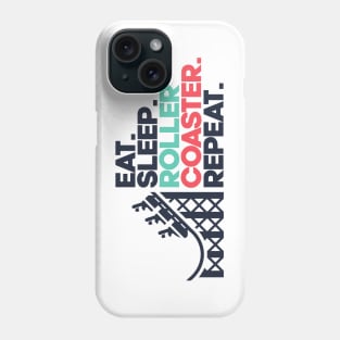 Eat, Sleep, RollerCoaster, Repeat - Theme Park Fan Phone Case