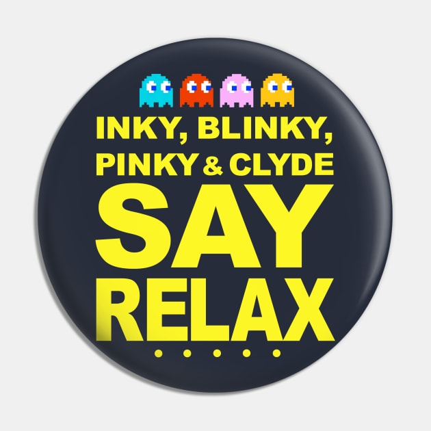 Inky Blinky Pinky & Clyde Say Relax Pin by GeekGiftGallery