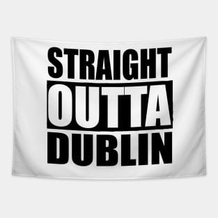 STRAIGHT OUTTA DUBLIN IRELAND Tapestry