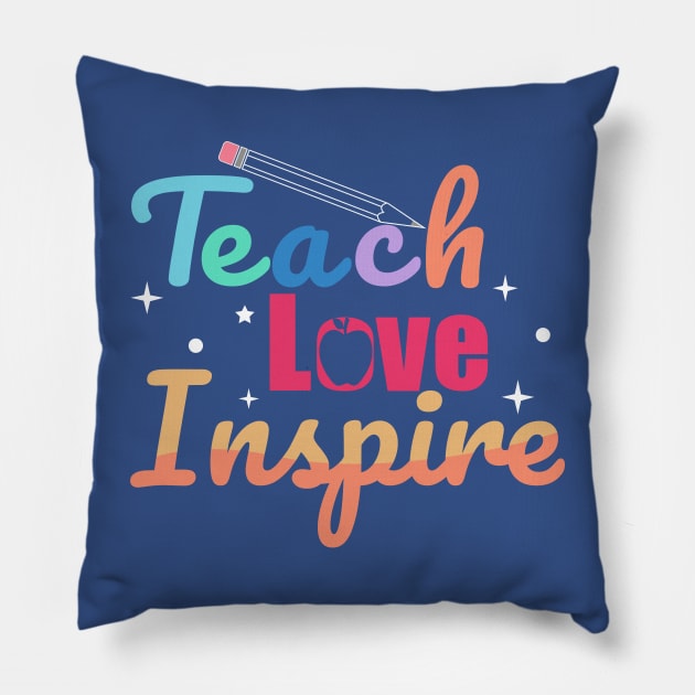 Teach Love Inspire Pillow by ARTGUMY