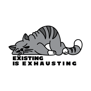 Existing is Exhausting - Fat Cartoon Cat T-Shirt