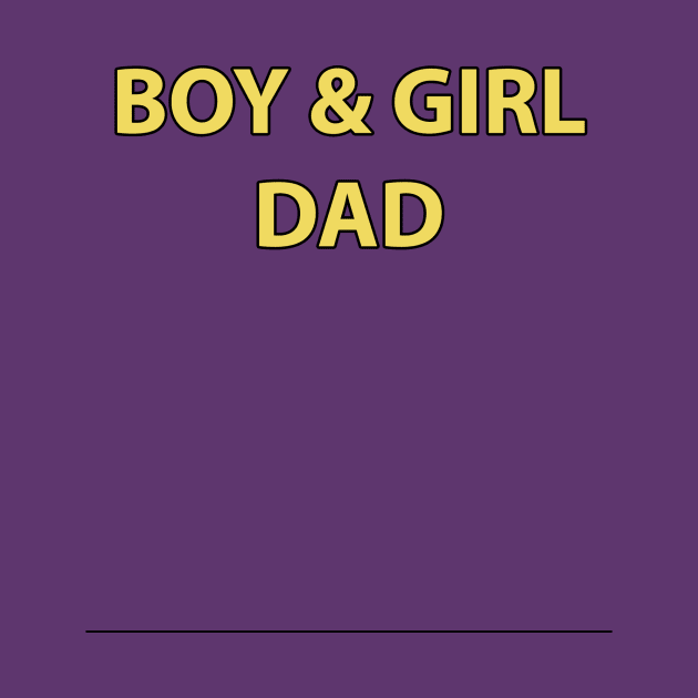 BOY AND GIRL DAD by PeaceOfMind