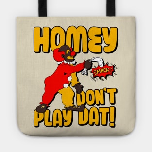 Homey Don't Play Dat! Tote