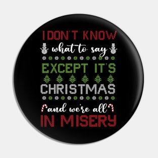 Its Christmas and we are all in misery Pin