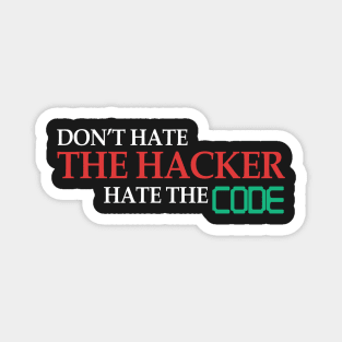 Don't Hate The Hacker Hate The Code Hacking Gift Magnet