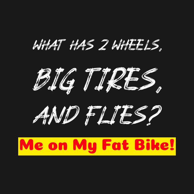 What has 2 Wheels, Big Tires & Flies? Me on My Fat bike! by With Pedals