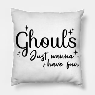 Ghouls just wanna have Fun Pillow