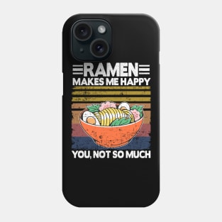 Ramen Makes Me Happy Funny Vintage Noodles Gift Phone Case