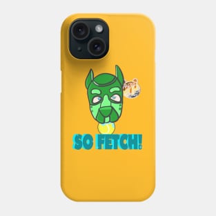 Making Fetch Happen Phone Case