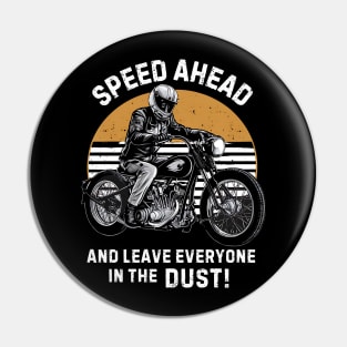 Speed Ahead And Leave Everyone in the Dust Pin