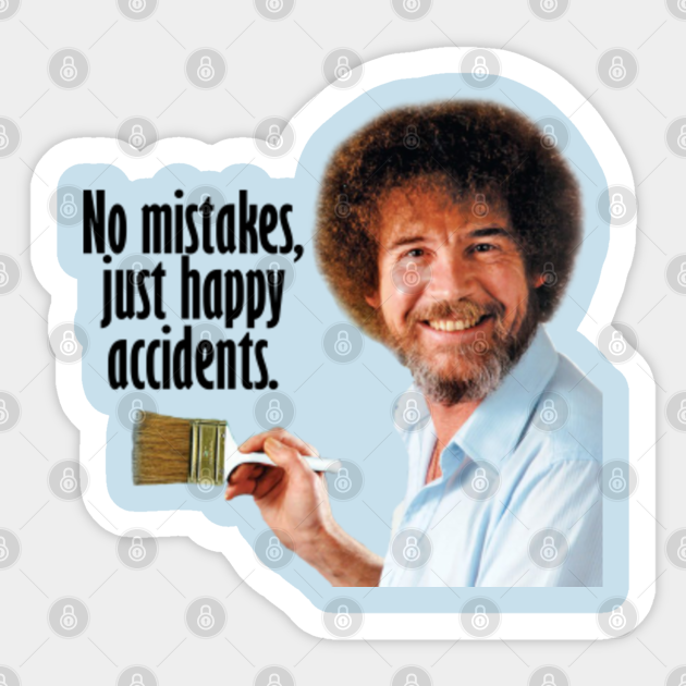 Bob Ross No Mistakes Quote Bob Ross No Mistakes - Bob Ross Quotes - Sticker | Teepublic