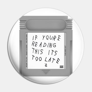 If You're Reading This It's Too Late Game Cartridge Pin