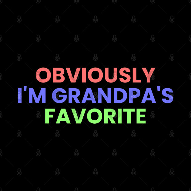 Obviously I'm Grandpa's Favorite / Funny Grandpa Favorite Gift Idea / Grandfather / Gift from Grandpa / Vintage Design T-Shirt by Firts King