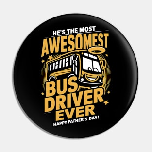 He's The Most Awesomest Bus Driver Ever Happy Father's Day | Dad Lover gifts Pin