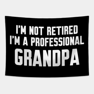 I'm Not Retired I'm A Professional Grandpa Tapestry