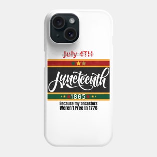 Juneteenth 1865: Because My Ancestors Weren't Free In 1776 Phone Case