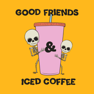 Good Friends & Iced Coffee T-Shirt