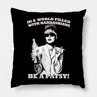 In A World Filled With Kardashians Be A Patsy Pillow