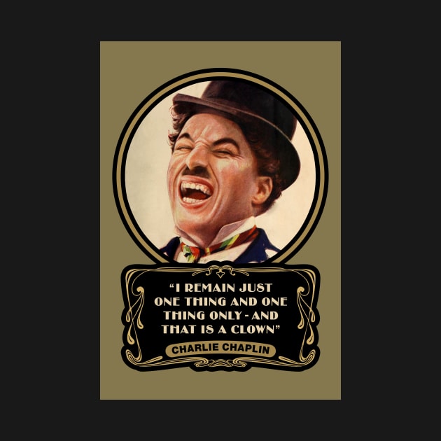 Charlie Chaplin Quotes: "I Remain Just One Thing And One Thing Only - And That Is A Clown" by PLAYDIGITAL2020