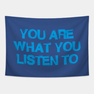 YOU ARE WHAT YOU LISTE TO Tapestry