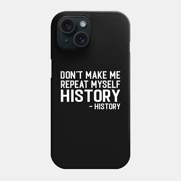 Don't Make Me Repeat Myself - Afro American History Teacher Phone Case by Pizzan