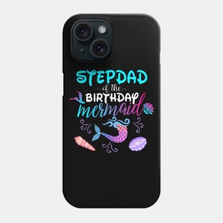 Stepdad Of The Birthday Mermaid Matching Family Phone Case