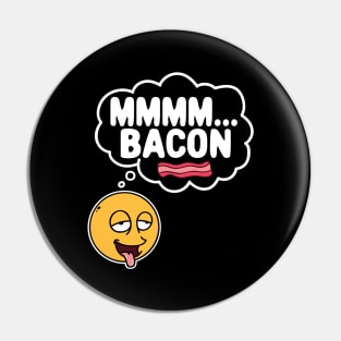 Mmmm Bacon Pin