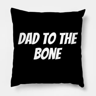 Dad to the Bone Pillow