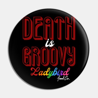 DEATH is GROOVY Pin