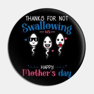 Mom Thanks For Not Swallowing Us for Happy Mothers Day Pin