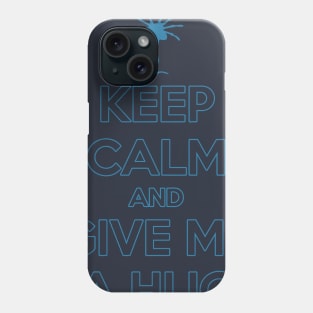 Keep Calm and give me a hug Phone Case