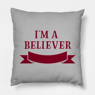 I´m a Believer, burgundy Pillow