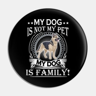 My Dog Is Not My Pet My Dog Is Family Pin